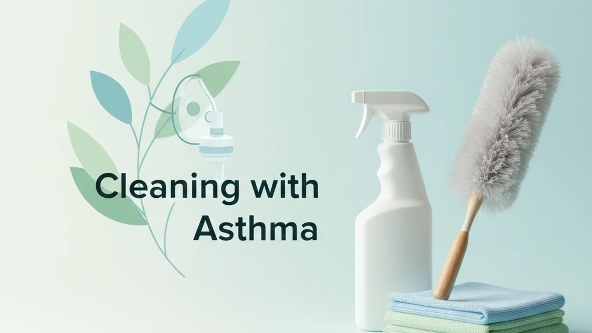 Cleaning with Asthma: A Complete Guide to a Breathable, Trigger-Free Home