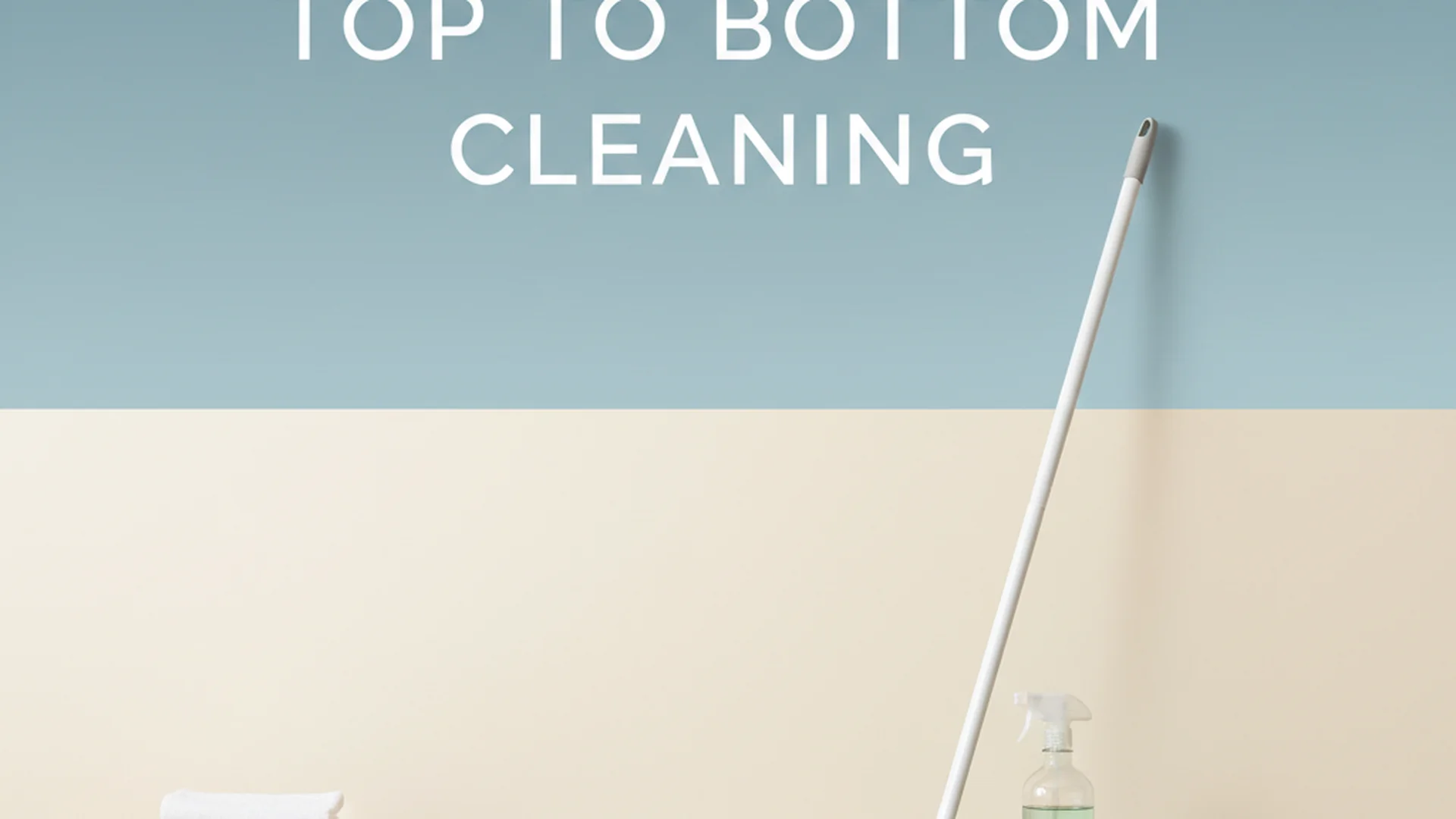 The Gravity of Clean: Why Top-to-Bottom Cleaning is the Only Way to Deep Clean